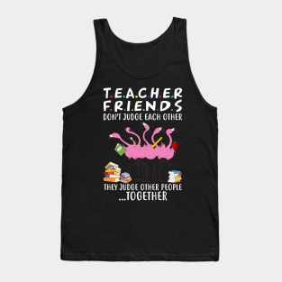 Flamingo Teacher Friends Judge Other People Together Tank Top